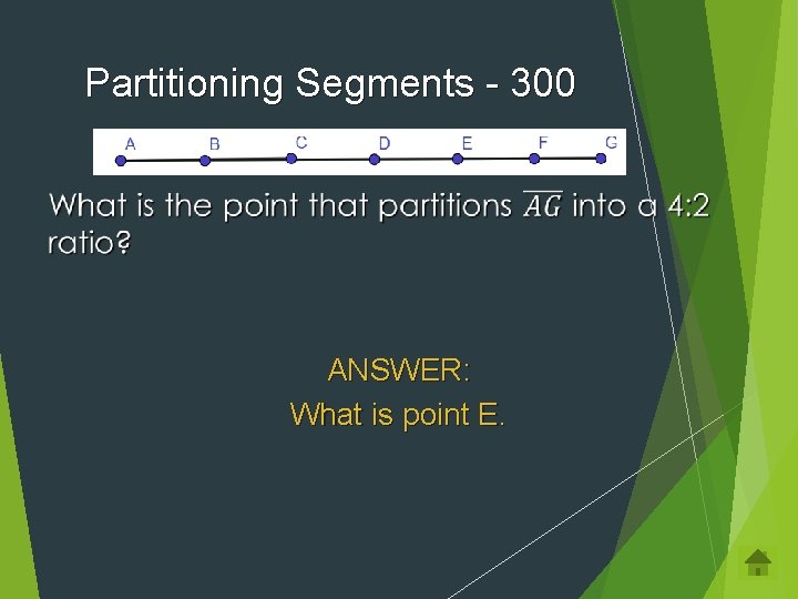 Partitioning Segments - 300 ANSWER: What is point E. 