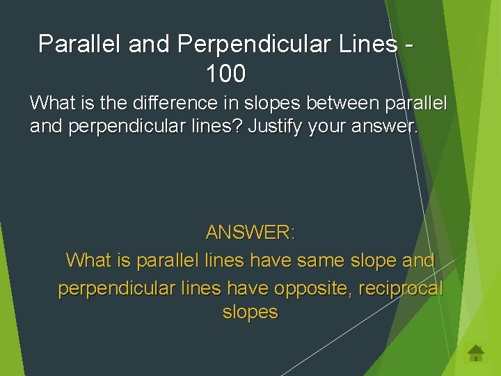 Parallel and Perpendicular Lines 100 What is the difference in slopes between parallel and
