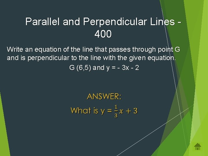 Parallel and Perpendicular Lines 400 Write an equation of the line that passes through
