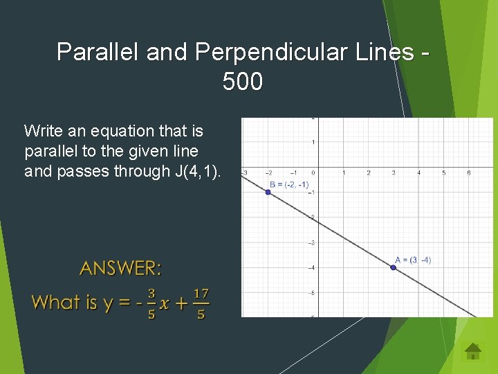 Parallel and Perpendicular Lines 500 Write an equation that is parallel to the given