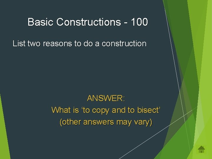 Basic Constructions - 100 List two reasons to do a construction ANSWER: What is
