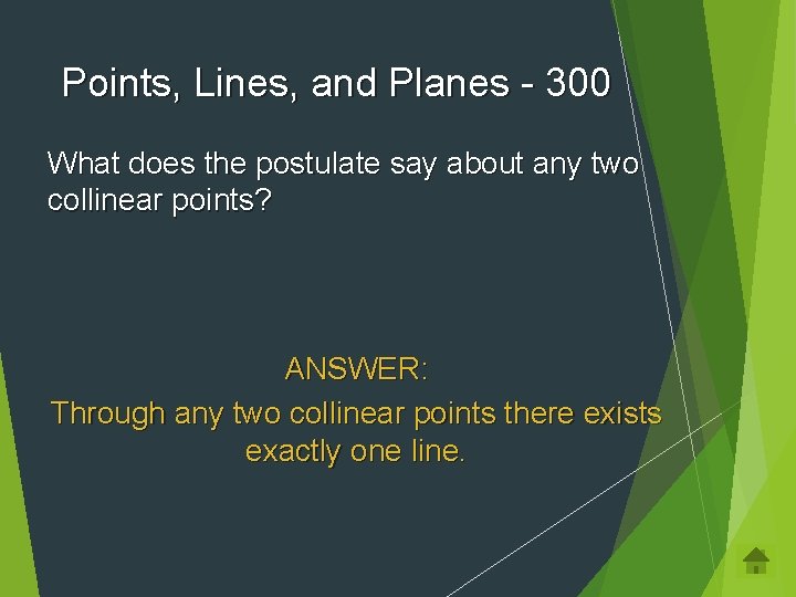 Points, Lines, and Planes - 300 What does the postulate say about any two