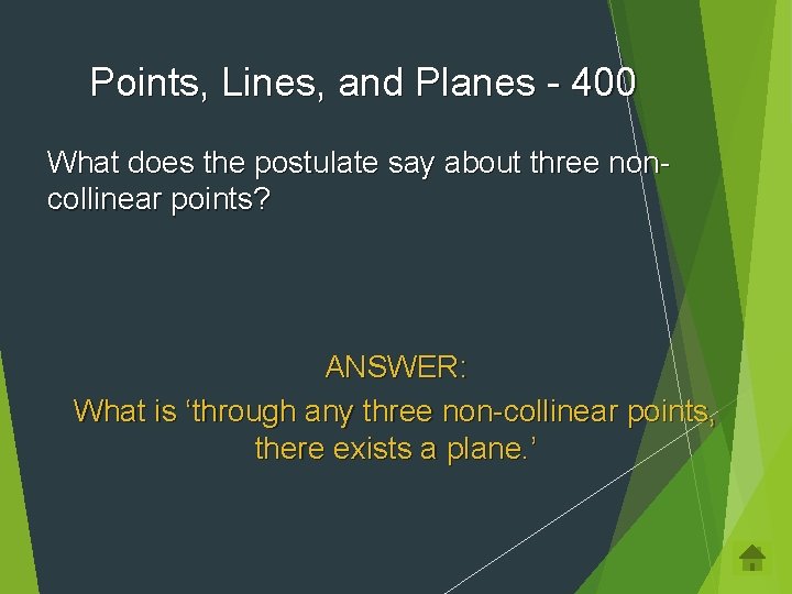 Points, Lines, and Planes - 400 What does the postulate say about three noncollinear