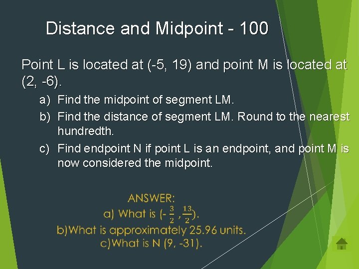 Distance and Midpoint - 100 Point L is located at (-5, 19) and point