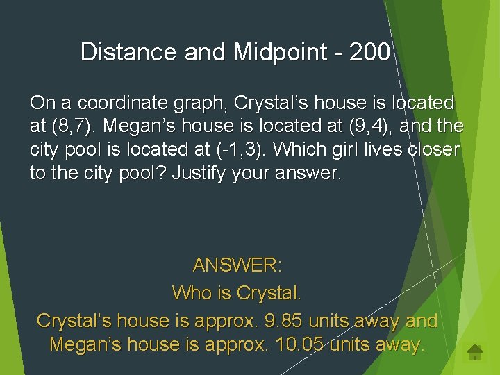 Distance and Midpoint - 200 On a coordinate graph, Crystal’s house is located at