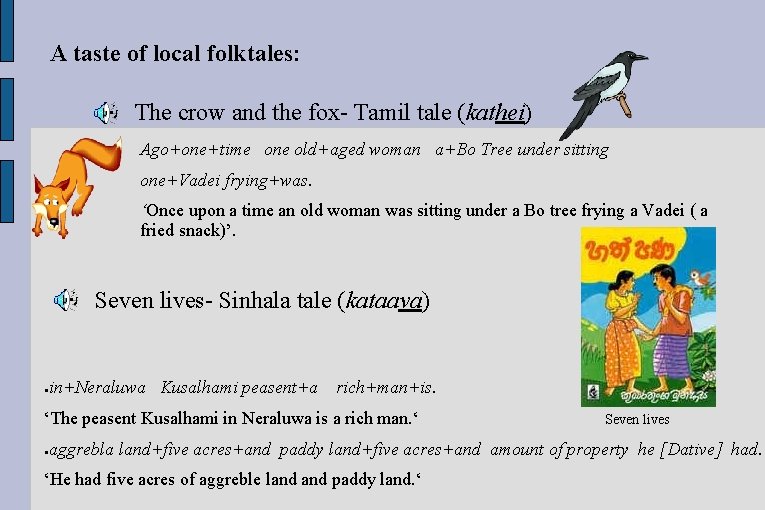 A taste of local folktales: The crow and the fox- Tamil tale (kathei) Ago+one+time A taste of local folktales: The crow and the fox- Tamil tale (kathei) Ago+one+time