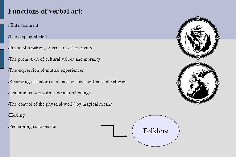 Functions of verbal art: ● Entertainment The display of skill ● Praise of a Functions of verbal art: ● Entertainment The display of skill ● Praise of a