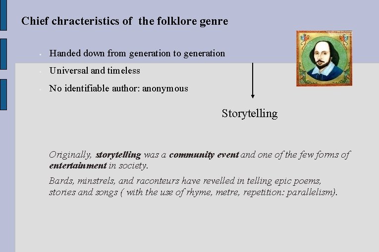 Chief chracteristics of the folklore genre Handed down from generation to generation Universal and Chief chracteristics of the folklore genre Handed down from generation to generation Universal and