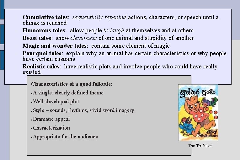 Cumulative tales: sequentially repeated actions, characters, or speech until a climax is reached Cumulative tales: sequentially repeated actions, characters, or speech until a climax is reached