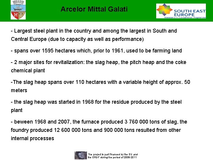Arcelor Mittal Galati - Largest steel plant in the country and among the largest Arcelor Mittal Galati - Largest steel plant in the country and among the largest