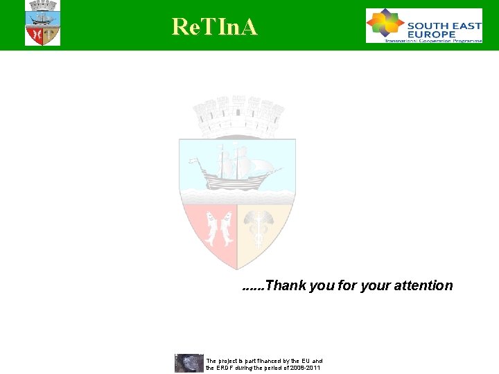 Re. TIn. A . . . Thank you for your attention The project is Re. TIn. A . . . Thank you for your attention The project is