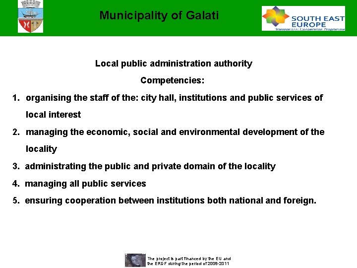 Municipality of Galati Local public administration authority Competencies: 1. organising the staff of the: Municipality of Galati Local public administration authority Competencies: 1. organising the staff of the: