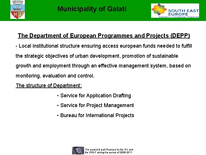 Municipality of Galati The Department of European Programmes and Projects (DEPP) - Local institutional Municipality of Galati The Department of European Programmes and Projects (DEPP) - Local institutional