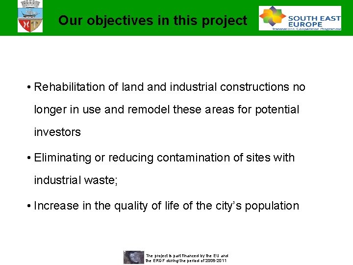 Our objectives in this project • Rehabilitation of land industrial constructions no longer in Our objectives in this project • Rehabilitation of land industrial constructions no longer in
