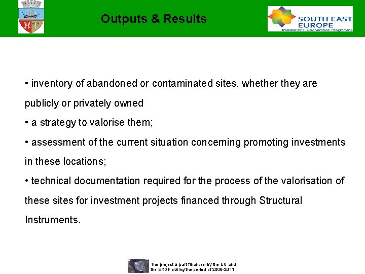 Outputs & Results • inventory of abandoned or contaminated sites, whether they are publicly Outputs & Results • inventory of abandoned or contaminated sites, whether they are publicly