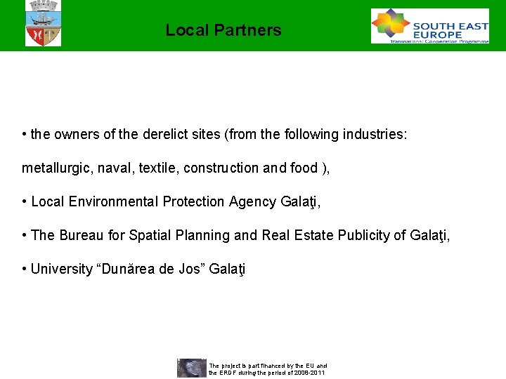 Local Partners • the owners of the derelict sites (from the following industries: metallurgic, Local Partners • the owners of the derelict sites (from the following industries: metallurgic,