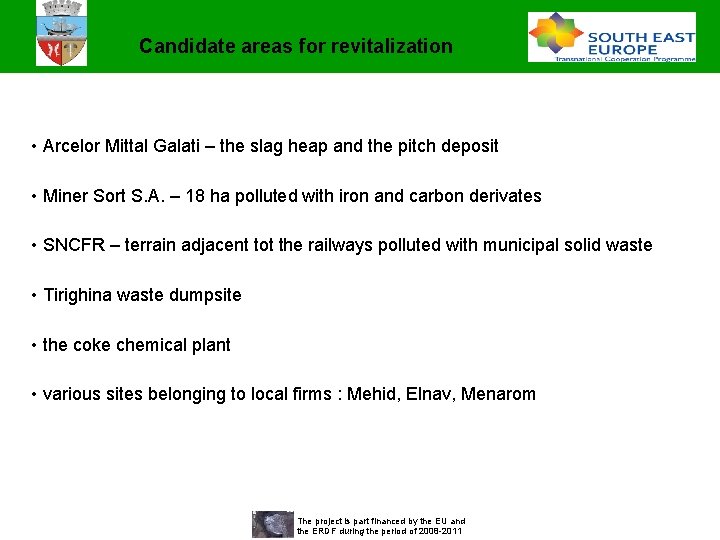 Candidate areas for revitalization • Arcelor Mittal Galati – the slag heap and the Candidate areas for revitalization • Arcelor Mittal Galati – the slag heap and the