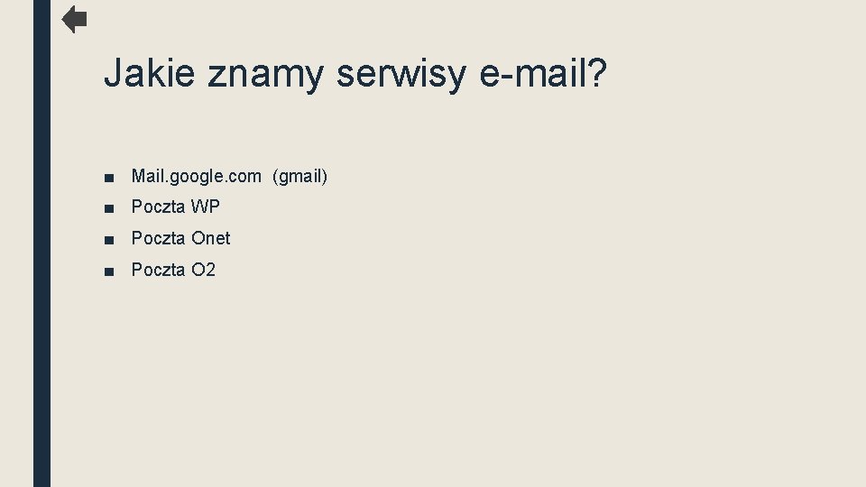 Jakie znamy serwisy e-mail? ■ Mail. google. com (gmail) ■ Poczta WP ■ Poczta