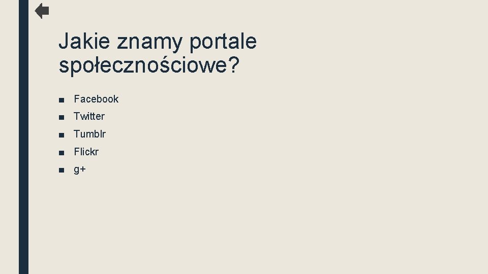 Jakie znamy portale społecznościowe? ■ Facebook ■ Twitter ■ Tumblr ■ Flickr ■ g+