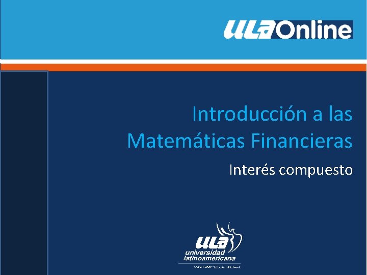 Introducción a las Matemáticas Financieras Interés compuesto 