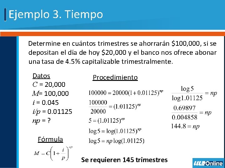 Ejemplo 3. Tiempo Determine en cuántos trimestres se ahorrarán $100, 000, si se depositan