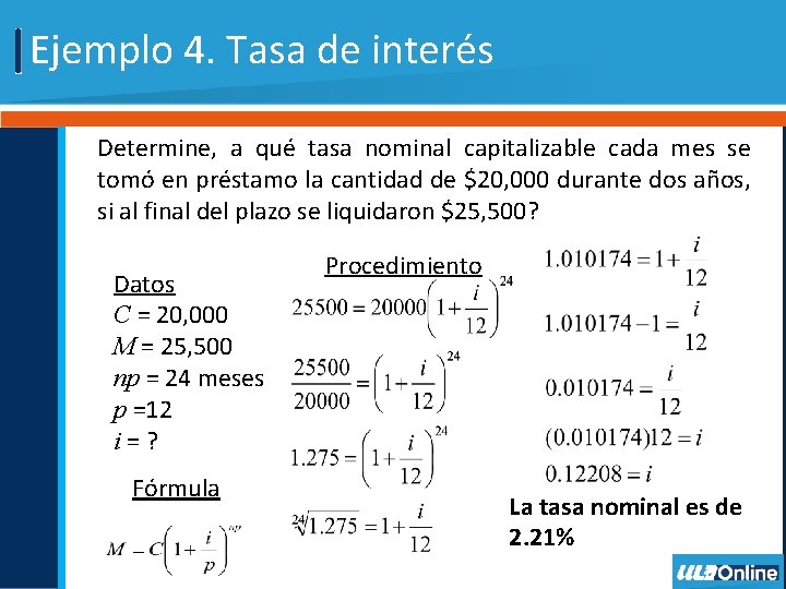 Ejemplo 4. Tasa de interés Determine, a qué tasa nominal capitalizable cada mes se