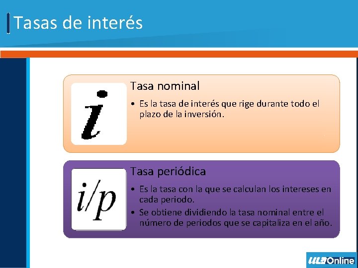 Tasas de interés Tasa nominal • Es la tasa de interés que rige durante