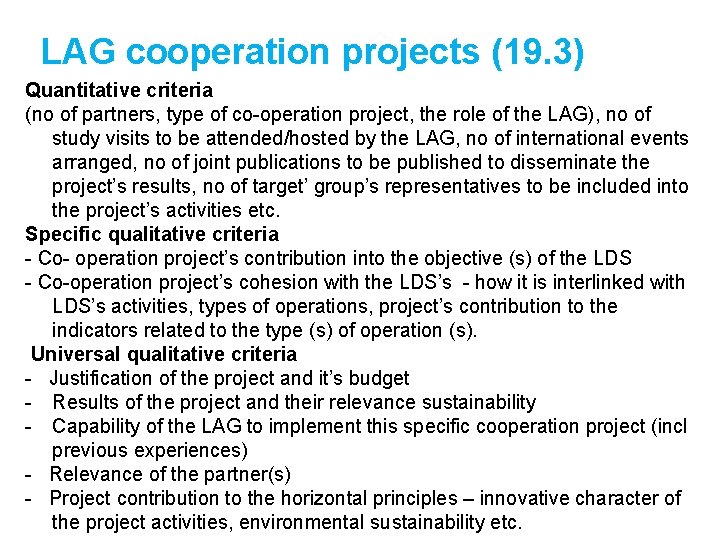 LAG cooperation projects (19. 3) Quantitative criteria (no of partners, type of co-operation project,