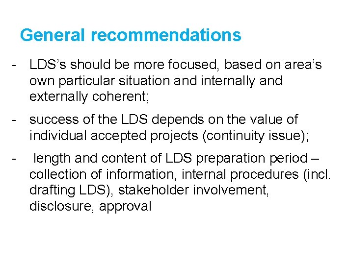 General recommendations - LDS’s should be more focused, based on area’s own particular situation