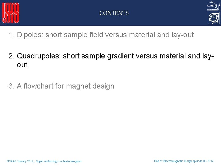 CONTENTS 1. Dipoles: short sample field versus material and lay-out 2. Quadrupoles: short sample