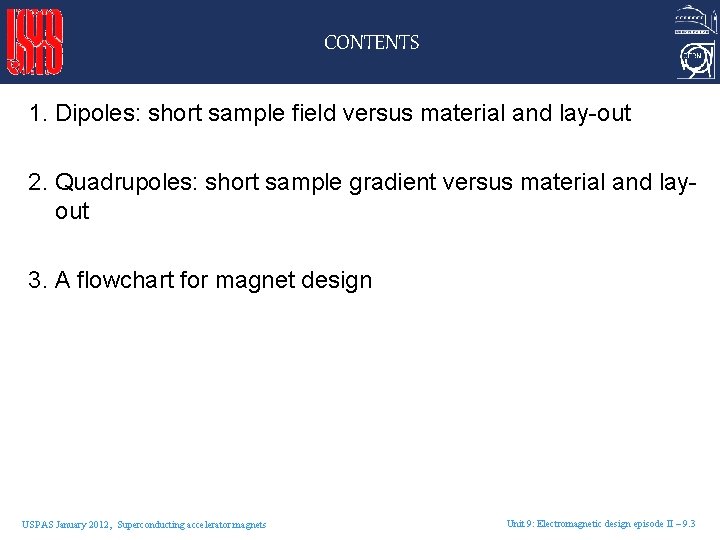 CONTENTS 1. Dipoles: short sample field versus material and lay-out 2. Quadrupoles: short sample