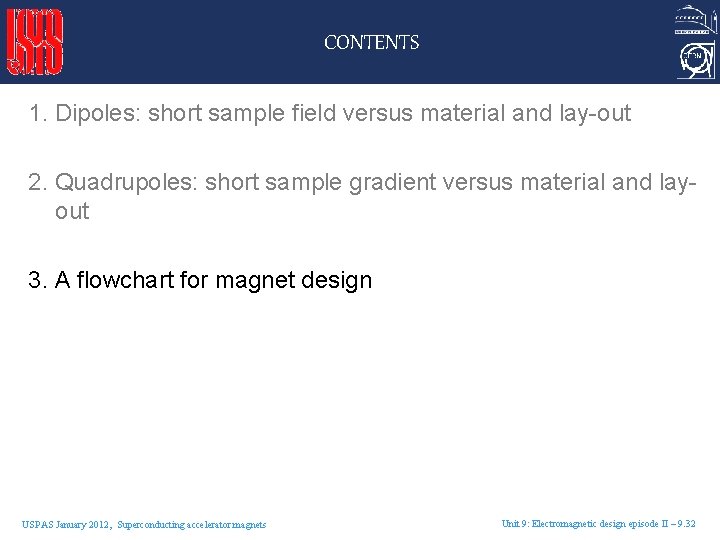 CONTENTS 1. Dipoles: short sample field versus material and lay-out 2. Quadrupoles: short sample