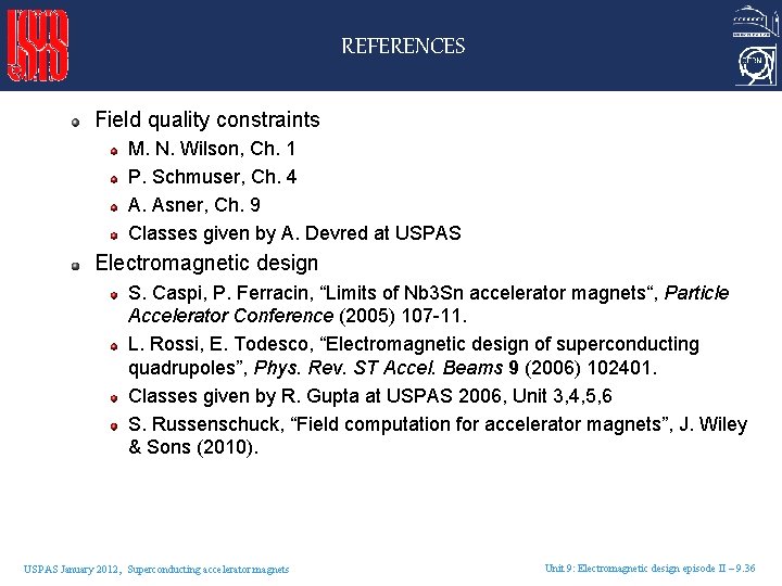 REFERENCES Field quality constraints M. N. Wilson, Ch. 1 P. Schmuser, Ch. 4 A.