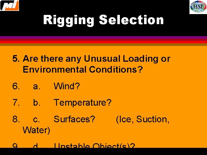 Rigging Selection 5. Are there any Unusual Loading or Environmental Conditions? 6. a. Wind?