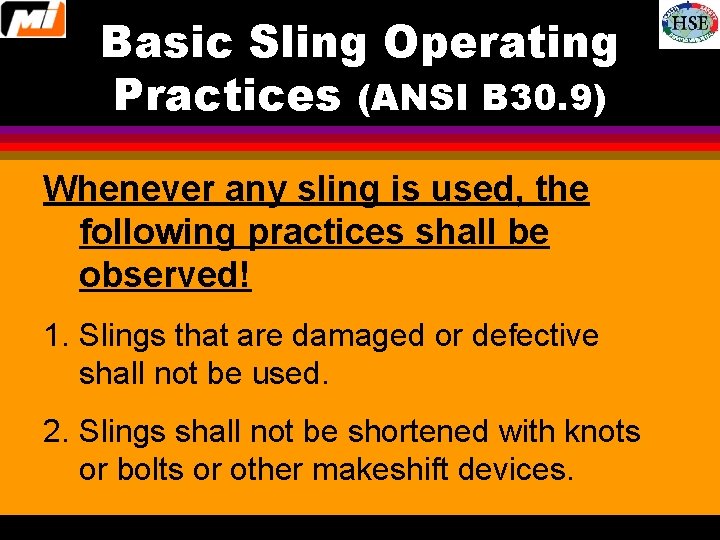 Basic Sling Operating Practices (ANSI B 30. 9) Whenever any sling is used, the