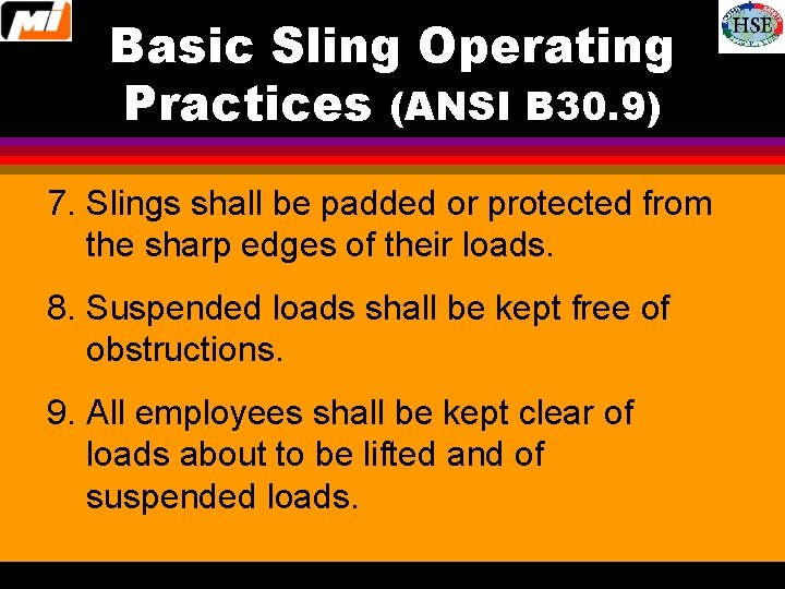 Basic Sling Operating Practices (ANSI B 30. 9) 7. Slings shall be padded or