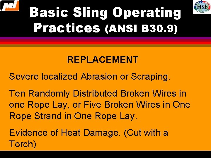 Basic Sling Operating Practices (ANSI B 30. 9) REPLACEMENT Severe localized Abrasion or Scraping.