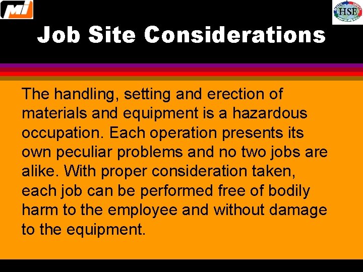 Job Site Considerations The handling, setting and erection of materials and equipment is a