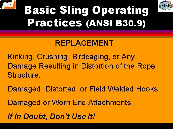 Basic Sling Operating Practices (ANSI B 30. 9) REPLACEMENT Kinking, Crushing, Birdcaging, or Any