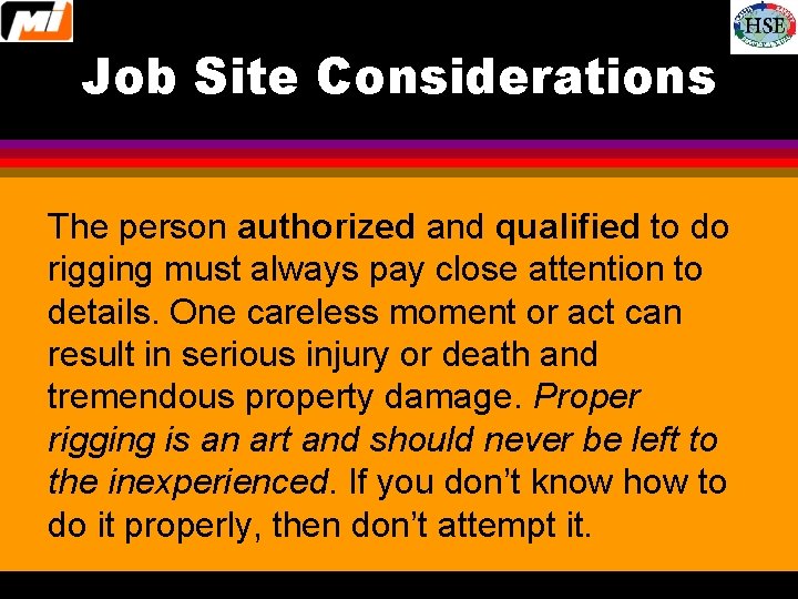 Job Site Considerations The person authorized and qualified to do rigging must always pay