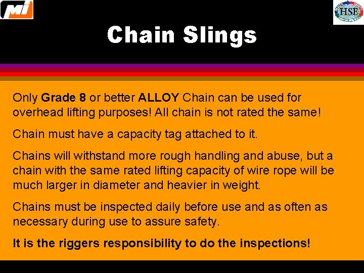 Chain Slings Only Grade 8 or better ALLOY Chain can be used for overhead