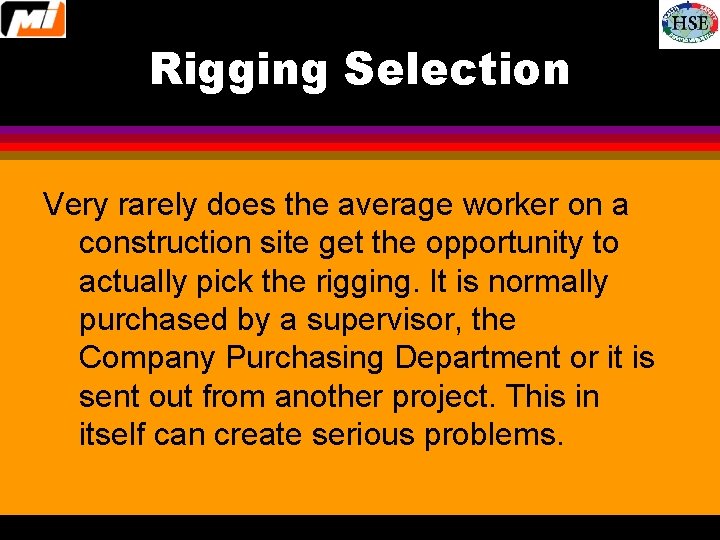 Rigging Selection Very rarely does the average worker on a construction site get the