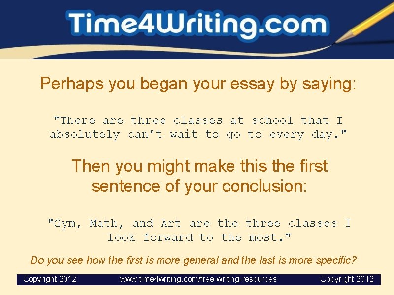Perhaps you began your essay by saying: "There are three classes at school that