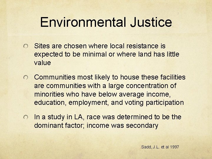 Environmental Justice Sites are chosen where local resistance is expected to be minimal or