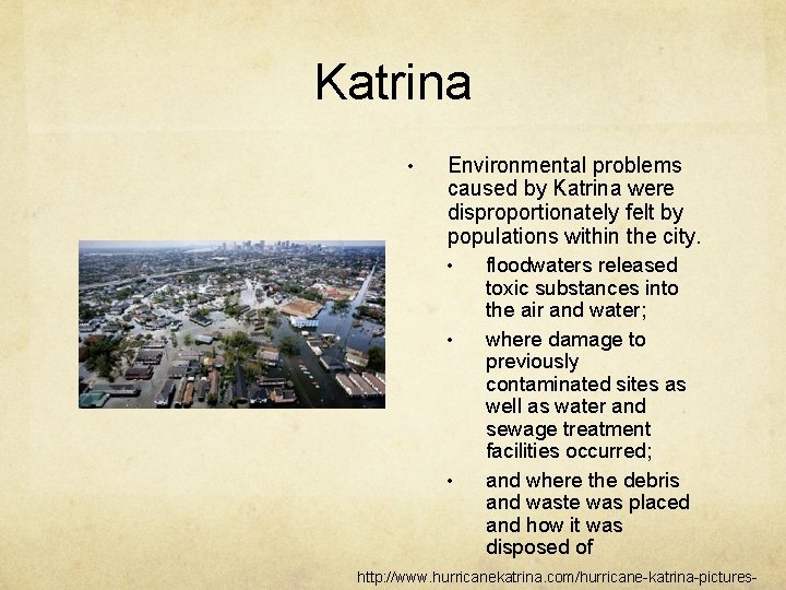 Katrina • Environmental problems caused by Katrina were disproportionately felt by populations within the