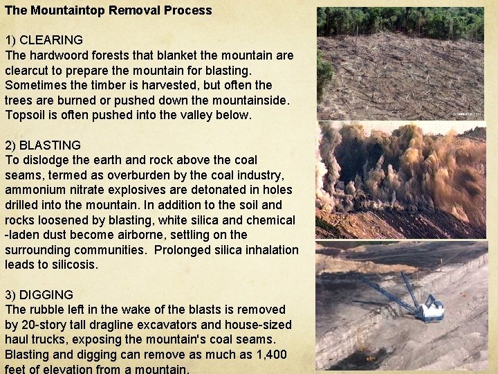 The Mountaintop Removal Process 1) CLEARING The hardwoord forests that blanket the mountain are