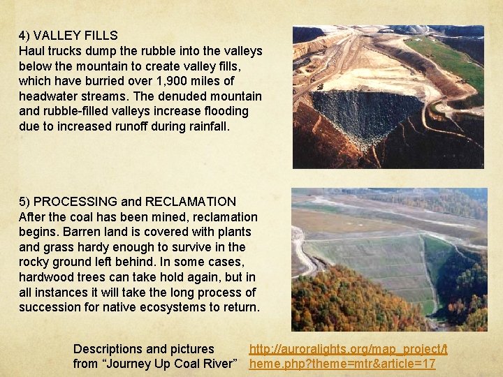 4) VALLEY FILLS Haul trucks dump the rubble into the valleys below the mountain