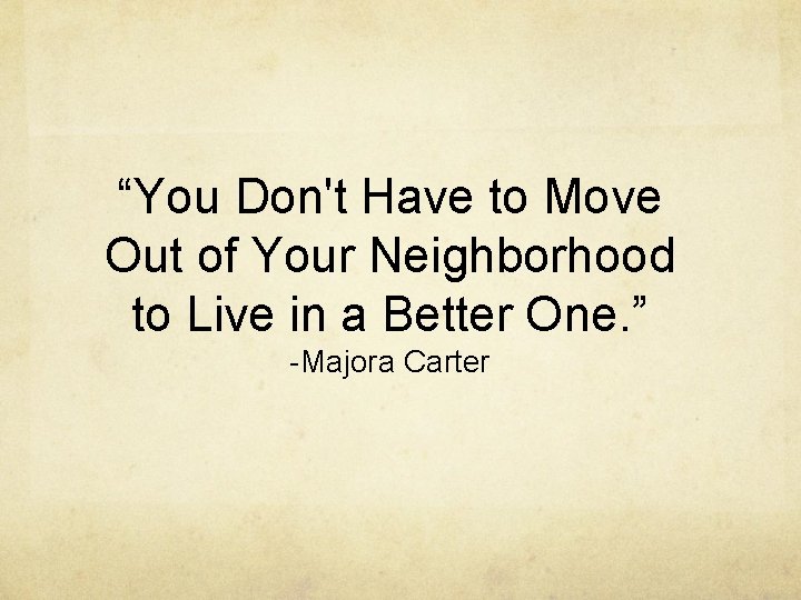 “You Don't Have to Move Out of Your Neighborhood to Live in a Better