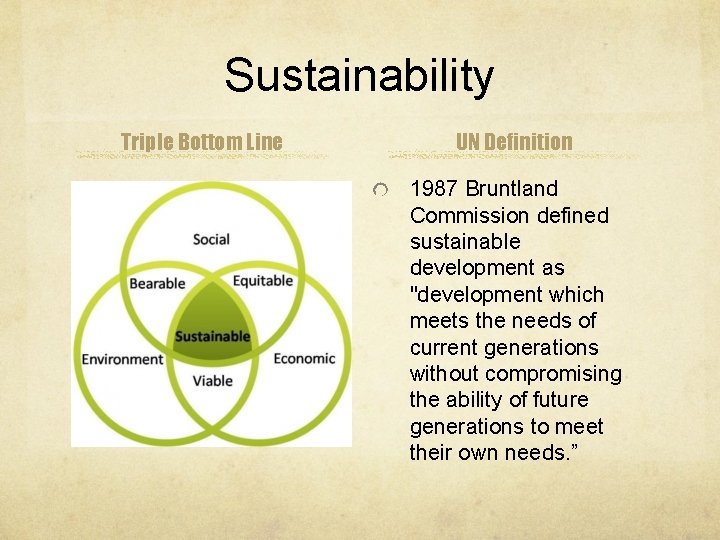 Sustainability Triple Bottom Line UN Definition 1987 Bruntland Commission defined sustainable development as "development