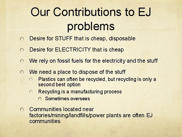 Our Contributions to EJ problems Desire for STUFF that is cheap, disposable Desire for